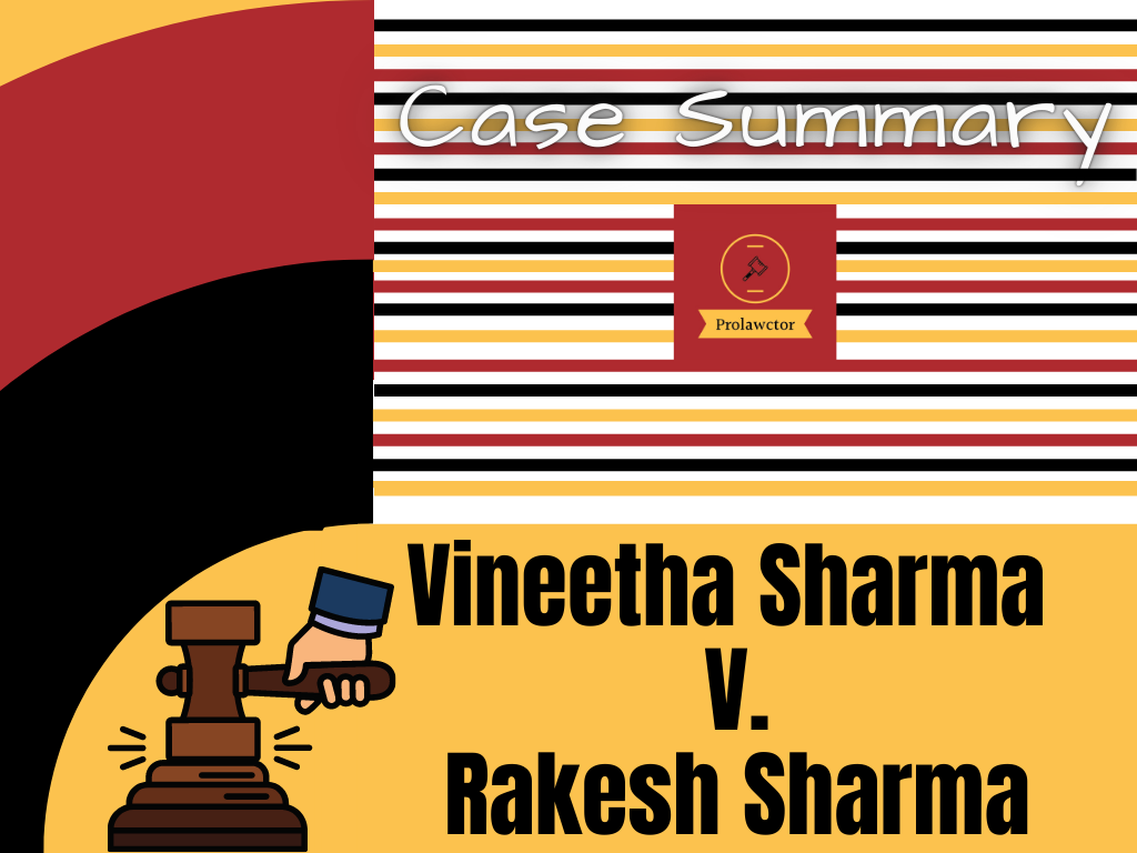 Vineetha Sharma V. Rakesh Sharma| Case Summary- PROLAWCTOR